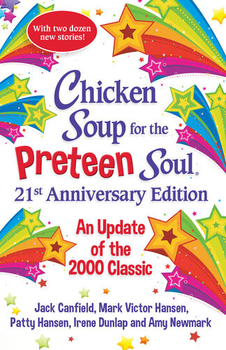 Chicken Soup For The Preteen Soul 21st Anniversary Edition An Update Of The 2000 Classic Amy Newmark