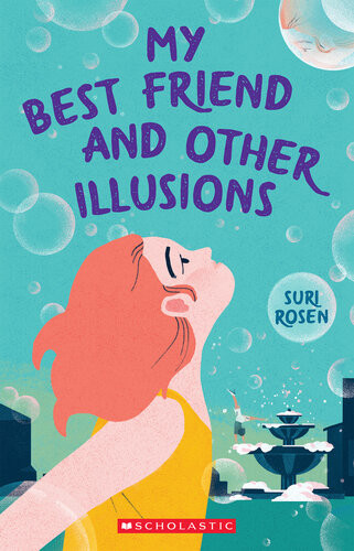 My Best Friend And Other Illusions Suri Rosen