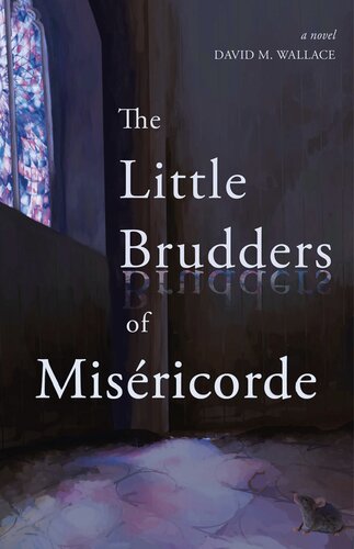 The Little Brudders Of Misricorde David M Wallace