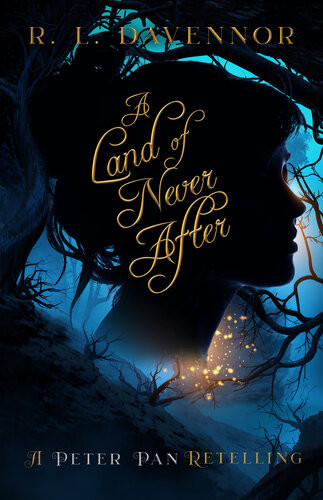 A Land Of Never After A Peter Pan Retelling R L Davennor