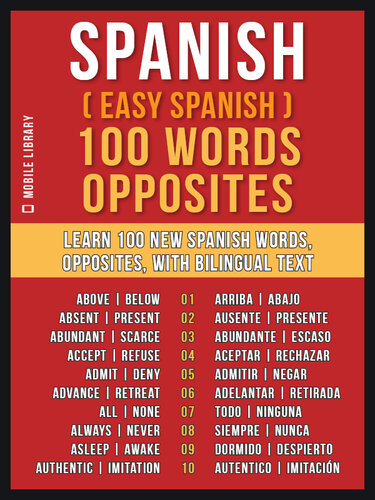 Easy Spanish 100 Words Opposites Learn 100 New Spanish Words Mobile Library