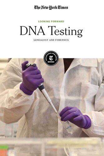 Dna Testing Genealogy And Forensics Looking Forward 1st Edition The New York Times Editorial Staff