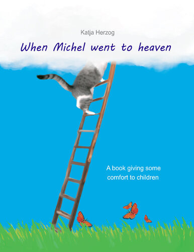 When Michel Went To Heaven A Book Giving Some Comfort To Children Katja Herzog