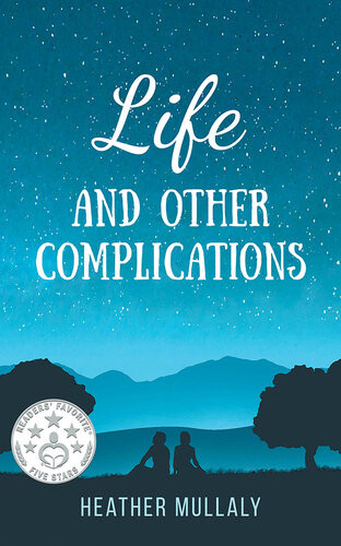 Life And Other Complications 1st Edition Heather Mullaly