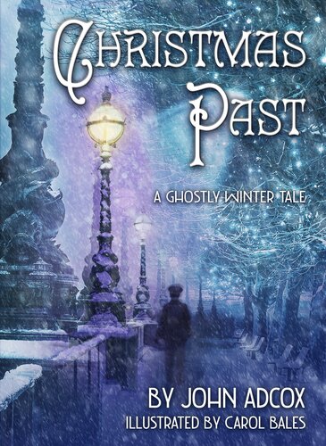 Christmas Past A Ghostly Winter Tale John Adcox