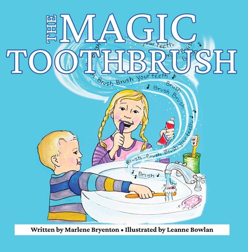 The Magic Toothbrush Marlene Bryenton Leanne Bowlan