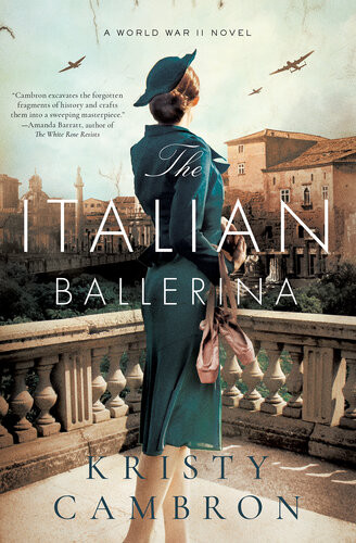 The Italian Ballerina A World War Ii Novel Kristy Cambron