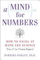 A Mind For Numbers How To Excel At Math And Science Even If You Flunked Algebra Barbara A Oakley
