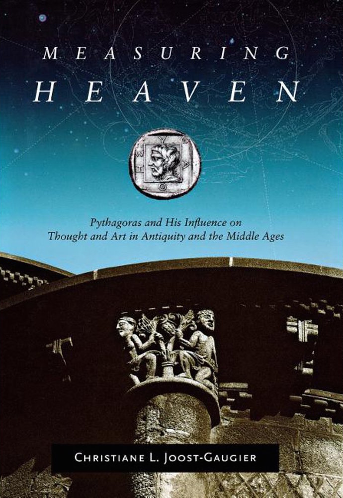 Measuring Heaven Pythagoras And His Influence On Thought And Art In Antiquity And The Middle Ages Christiane L Joostgaugier