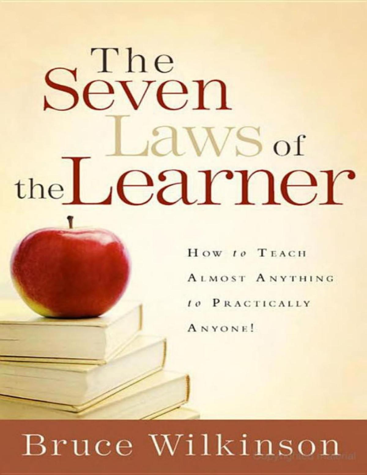 The Seven Laws Of The Learner How To Teach Almost Anything To Practically Anyone Bruce Wilkinson