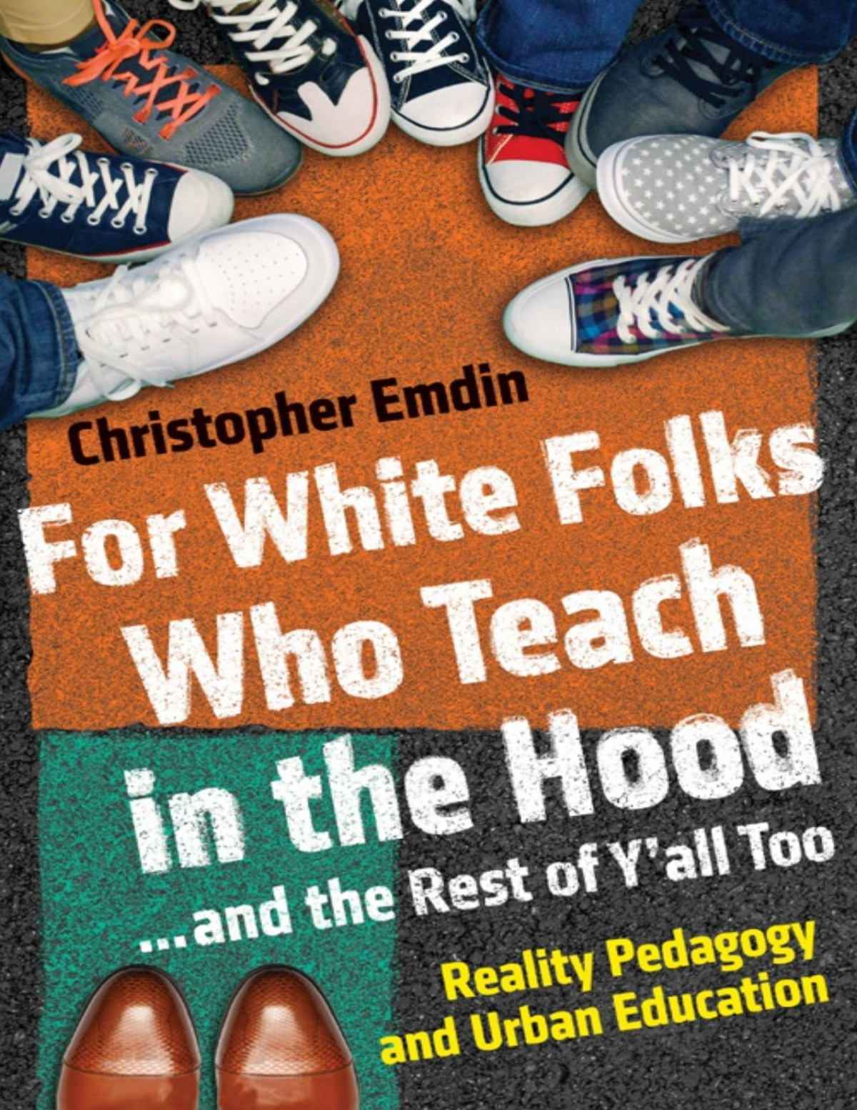 For White Folks Who Teach In The Hood And The Rest Of Yall Too Christopher Emdin