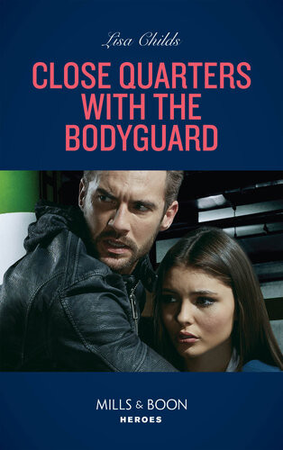 Close Quarters With The Bodyguard Lisa Childs