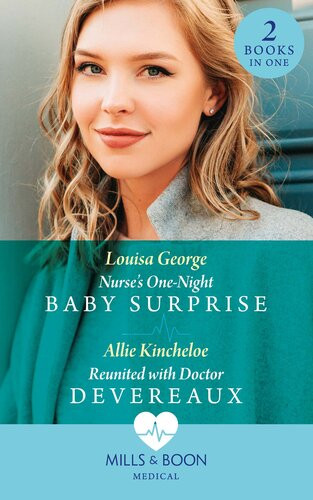 Nurses Onenight Baby Surprise Reunited With Doctor Devereaux Nurses Onenight Baby Surprise Reunited With Doctor Devereaux Louisa George