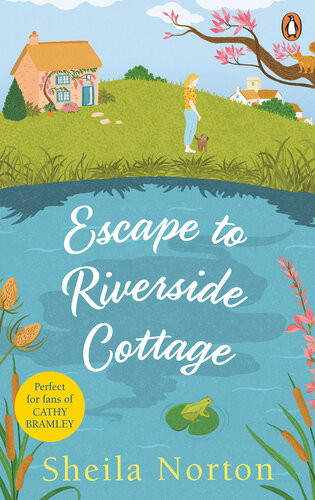 Escape To Riverside Cottage Sheila Norton