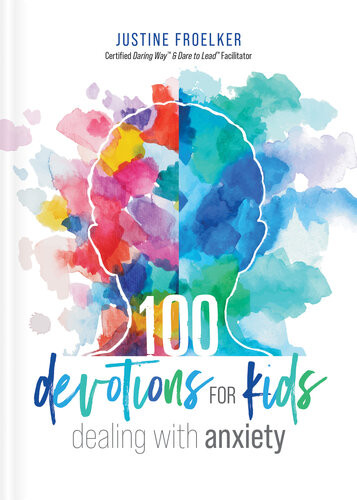100 Devotions For Kids Dealing With Anxiety Justine Froelker