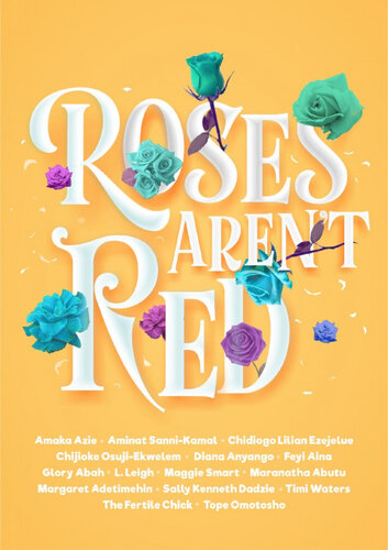 Roses Arent Red Fifteen Heartwarming Stories Amaka Azie Aminat Sannikamal