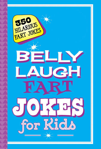 Belly Laugh Fart Jokes For Kids 350 Hilarious Fart Jokes Sky Pony Press