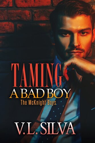 Taming A Bad Boy The Mcknight Boys Book 1 Vl Silva