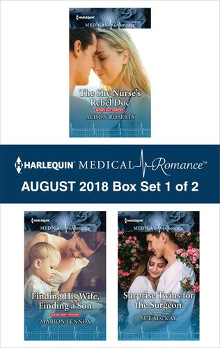 Harlequin Medical Romance August 2018box Set 1 Of 2 The Shy Nurses Rebel Doc Finding His Wife Finding A Son Surprise Twins For The Surgeon Alison Roberts