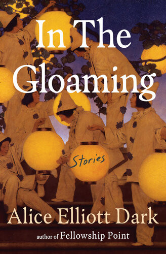 In The Gloaming Stories Alice Elliott Dark