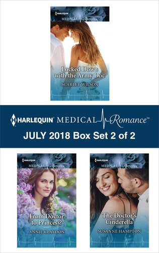 Locked Down With The Army Doc From Doctor To Princess The Doctors Cinderella Harlequin Medical Romance July 2018box Set 2 Of 2 Scarlet Wilson
