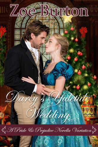 Darcys Yuletide Wedding A Pride Prejudice Novella Variation Zoe Burton