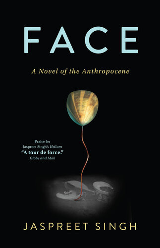 Face A Novel Of The Anthropocene Jaspreet Singh