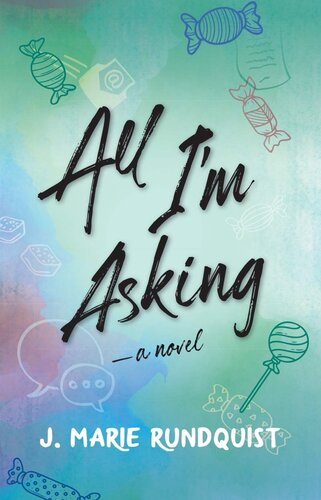 All Im Asking A Novel J Marie Rundquist