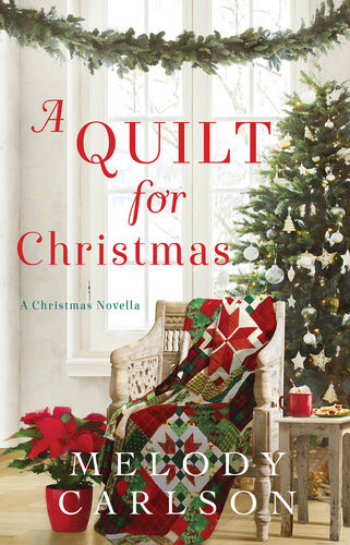 A Quilt For Christmas A Christmas Novella Melody Carlson