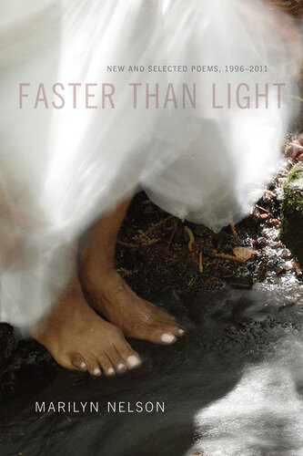 Faster Than Light New And Selected Poems 19962011 Marilyn Nelson