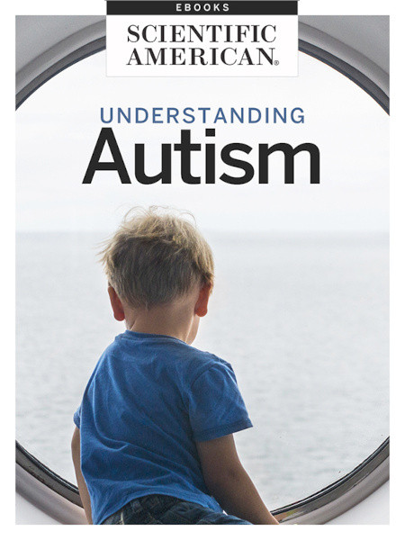 Understanding Autism Scientific American Editors