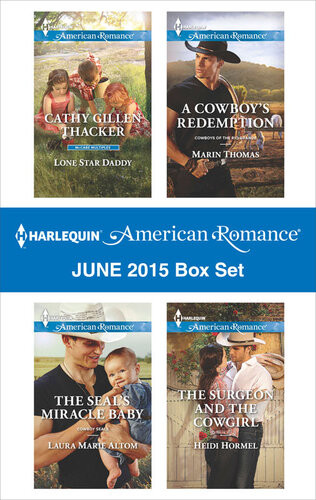 Harlequin American Romance June 2015 Box Set Lone Star Daddythe Seals Miracle Babya Cowboys Redemptionthe Surgeon And The Cowgirl Cathy Gillen Thacker