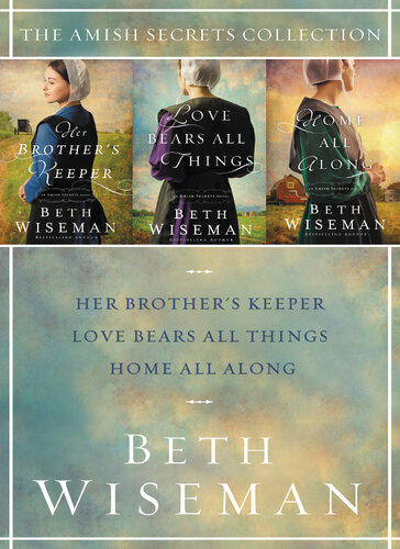 The Amish Secrets Collection Her Brothers Keeper Love Bears All Things Home All Along Beth Wiseman