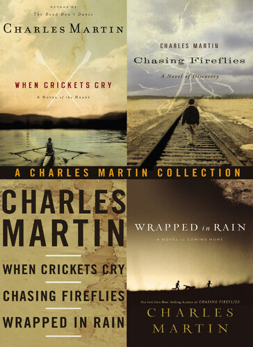 The Charles Martin Collection When Crickets Cry Chasing Fireflies And Wrapped In Rain Charles Martin