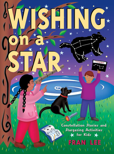 Wishing On A Star Constellation Stories And Stargazing Activities For Kids Fran Lee