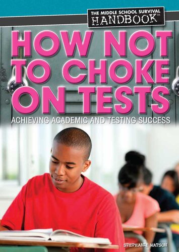 How Not To Choke On Tests Achieving Academic And Testing Success Stephanie Watson