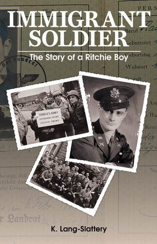 Immigrant Soldier The Story Of A Ritchie Boy 2nd Anniversary Edition K Langslattery