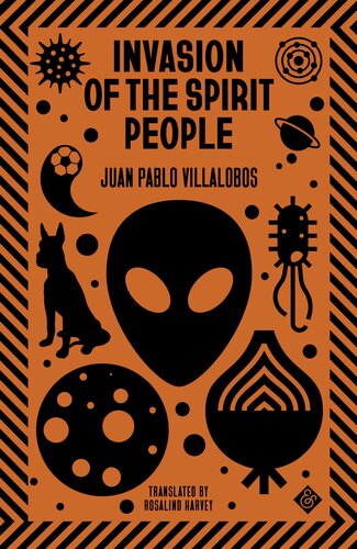 Invasion Of The Spirit People Juan Pablo Villalobos Rosalind Harvey Translation