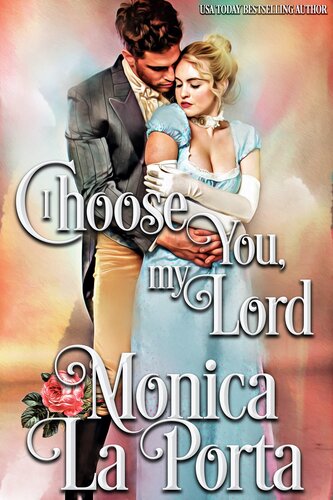 I Choose You My Lord A Regency Novel Monica La Porta