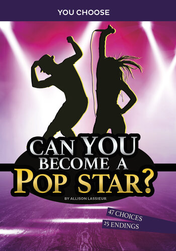Can You Become A Pop Star An Interactive Adventure Allison Lassieur
