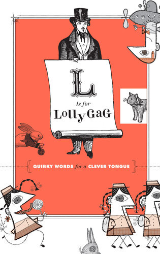 L Is For Lollygag Chronicle Books Staff