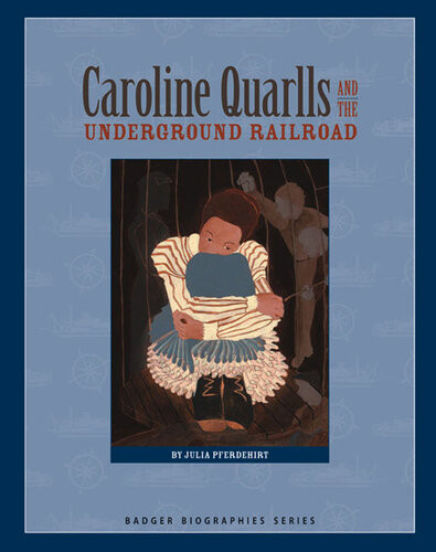 Caroline Quarlls And The Underground Railroad Julia Pferdehirt
