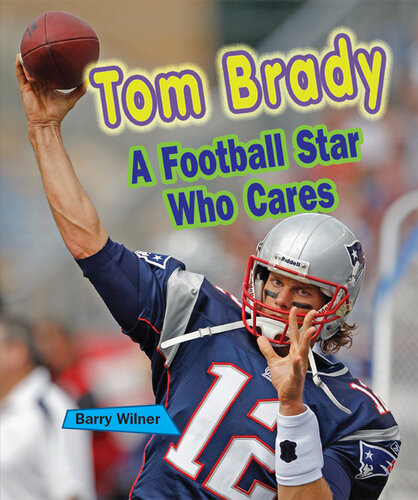 Tom Brady A Football Star Who Cares Barry Wilner