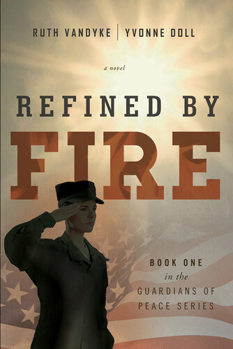 Refined By Fire Book One In The Guardians Of Peace Series Ruth Vandyke