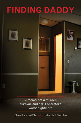Finding Daddy A Memoir Of A Murder Survival And A 911 Operators Worst Nightmare Katie Vecchio