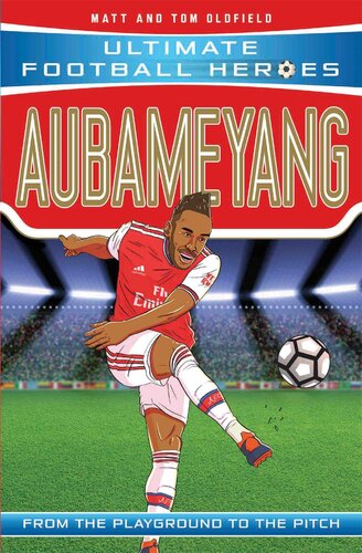Aubameyang Ultimate Football Heroesthe No 1 Football Series Collect Them All Matt Oldfield Tom Oldfield