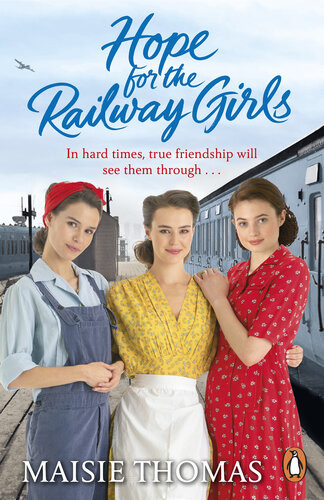 Hope For The Railway Girls Maisie Thomas