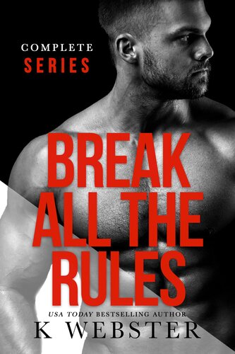 Break All The Rules Breaking The Rules Series Book 1 Of 5 K Webster