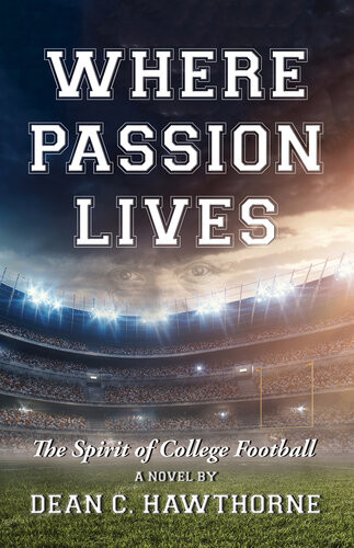 Where Passion Lives The Spirit Of College Football Dean C Hawthorne