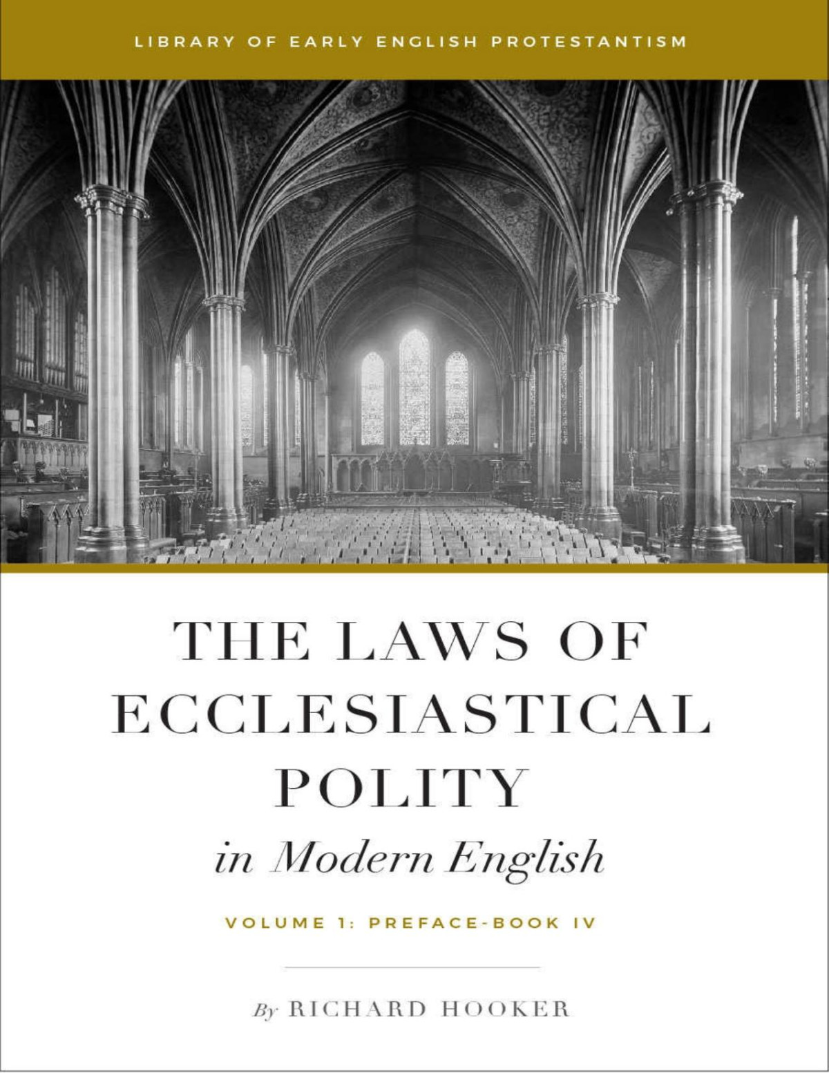 The Laws Of Ecclesiastical Polity In Modern English Vol 1 Richard Hooker Bradley Belschner Brian Marr